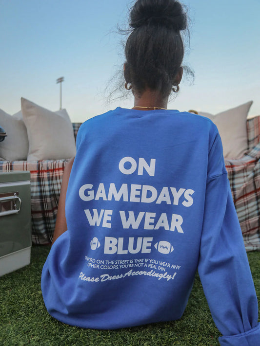 GAMEDAYS WE WEAR BLUE SWEATSHIRT (FRONT + BACK