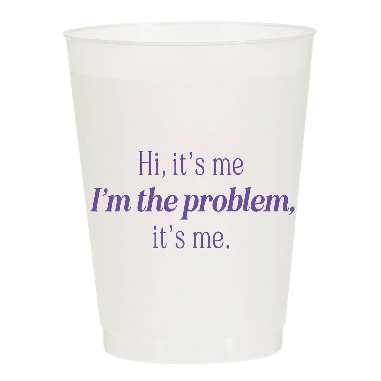 I'M the Problem Frosted Cups- PACK OF 6