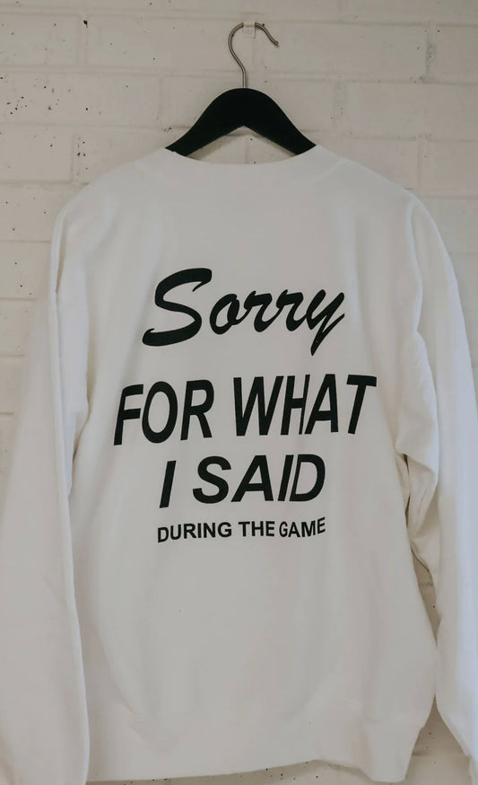 I’m Sorry Sweatshirt