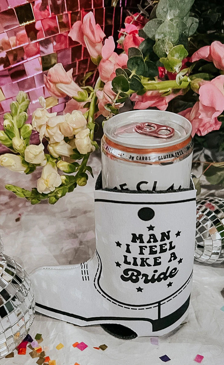 MAN I FEEL LIKE A BRIDE DRINK SLEEVE