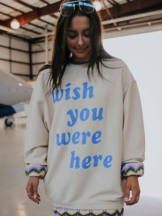 Wish You Were Here Cord Sweatshirt