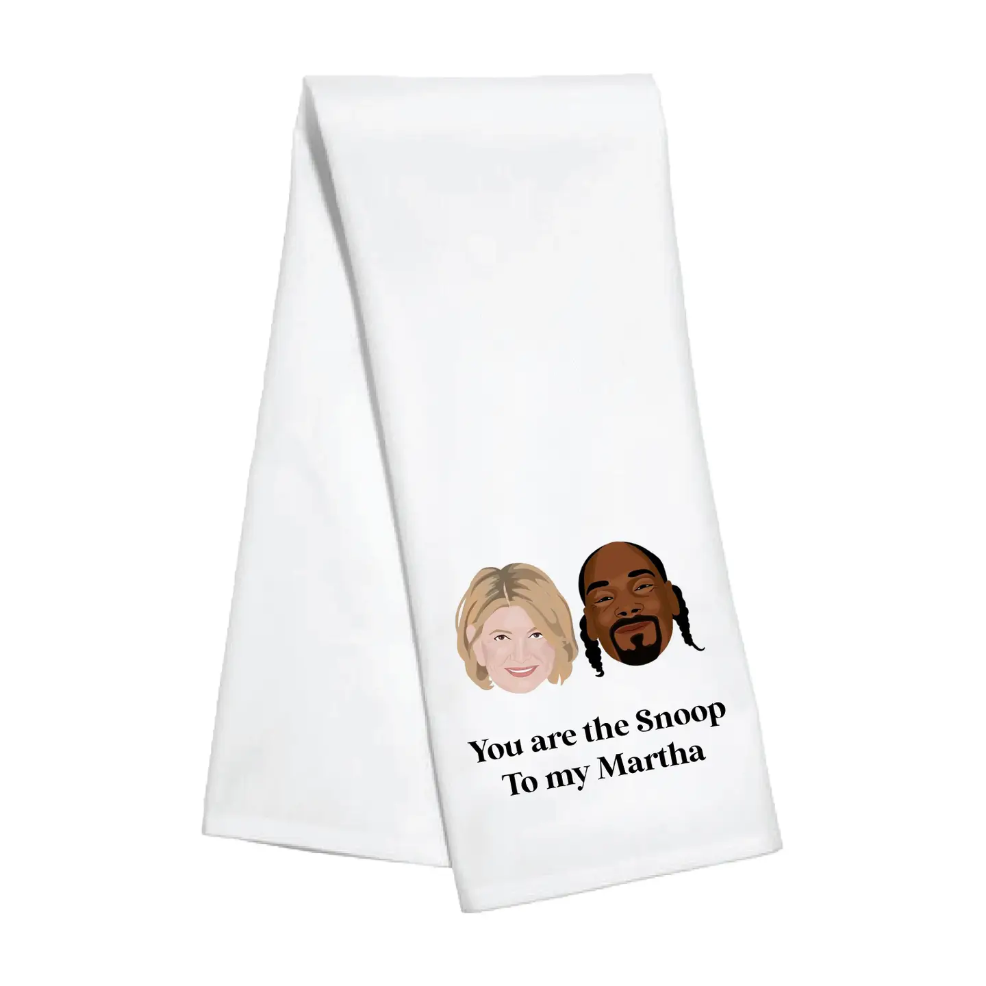 Kitchen Towel - You Are the Martha To My Snoop