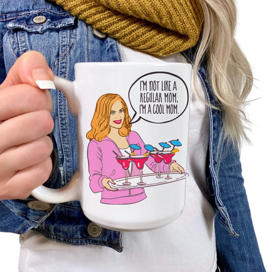 I’m Not Like a Regular Mom, I’m a Cool Mom.