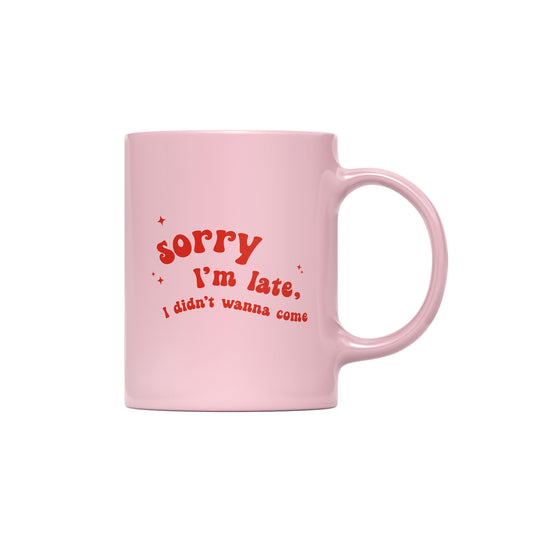 Sorry I'm Late | 11oz Pink Ceramic Mug