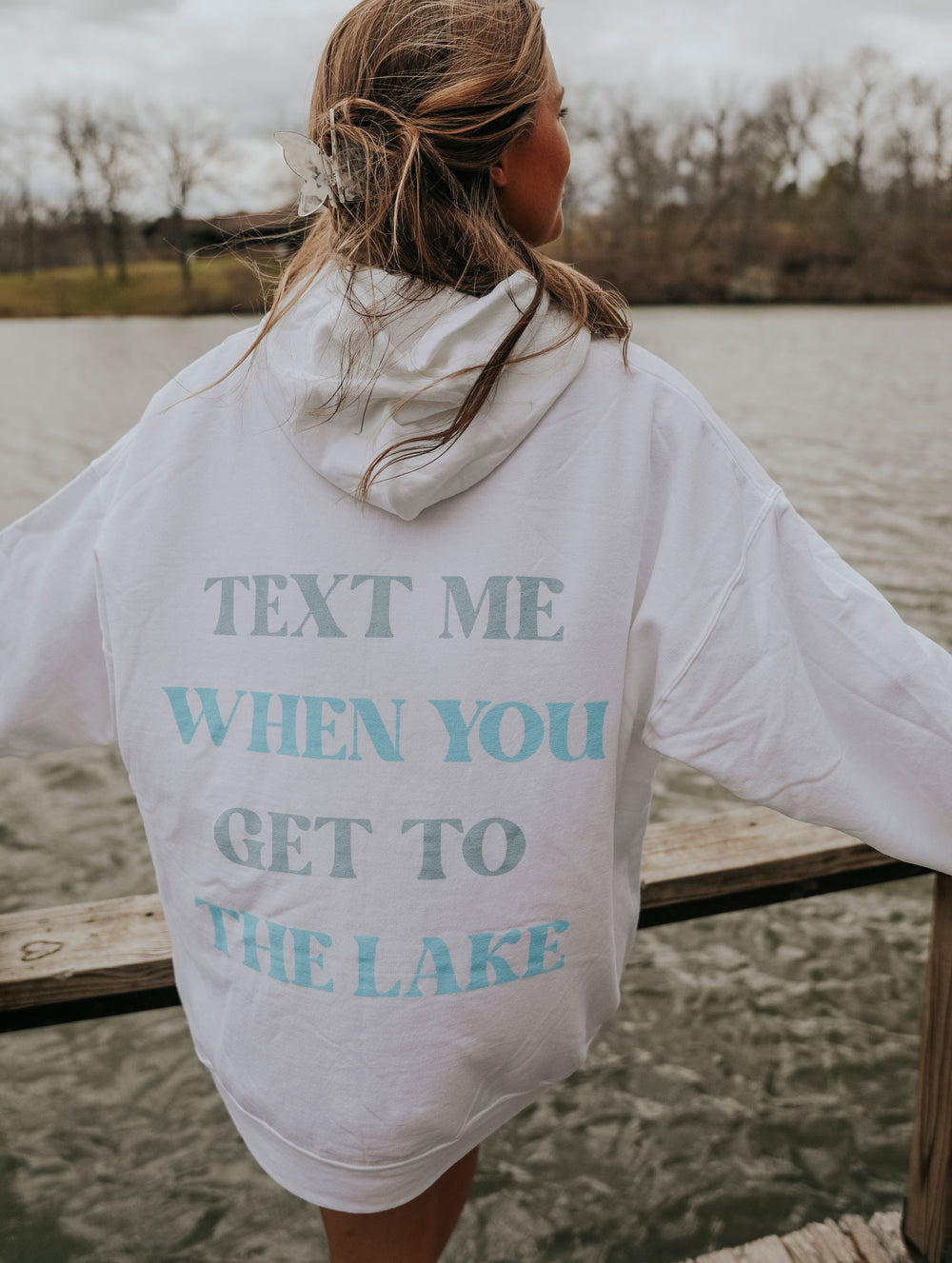 TEXT ME WHEN YOU GET THE LAKE (HOODIE FRONT + BACK)