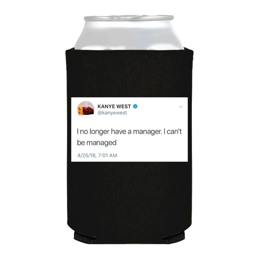 I Can't Be Managed Kanye West Tweet Funny Ye Can Cooler